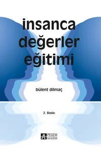 İnsanca Değerler Eğitimi – Bülent Dilmaç – Pegem Akademi Yayıncılık kitap kapağı