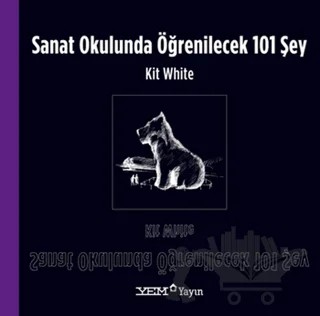 Sanat Okulunda Öğrenilecek 101 Şey – Kit White – YEM Yayın kitap kapağı