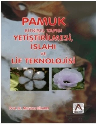 Pamuk: Bitkisel Yapısı, Yetiştirilmesi, Islahı ve Lif Teknolojisi – Mustafa Oğlakçı – Akademisyen Kitabevi kitap kapağı