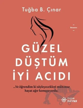 Güzel Düştüm İyi Acıdı – Tuğba B. Çınar – Doğan Novus kitap kapağı