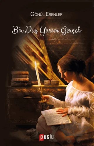 Bir Düş Yarım Gerçek – Gönül Erenler – Puslu Yayıncılık kitap kapağı
