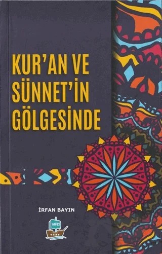 Kur'an ve Sünnet'in Gölgesinde – İrfan Bayın – Yafes Yayınları kitap kapağı