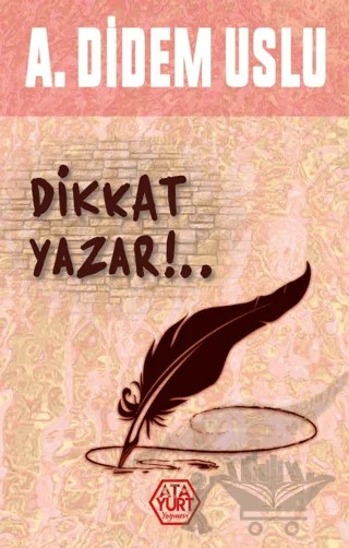 Dikkat Yazar!.. – A. Didem Uslu – Atayurt Yayınevi kitap kapağı