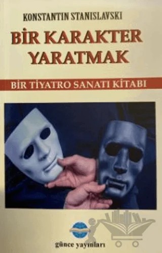 Bir Karakter Yaratmak – Konstantin Stanislavski – Günce Uluslararası Yayıncılık kitap kapağı