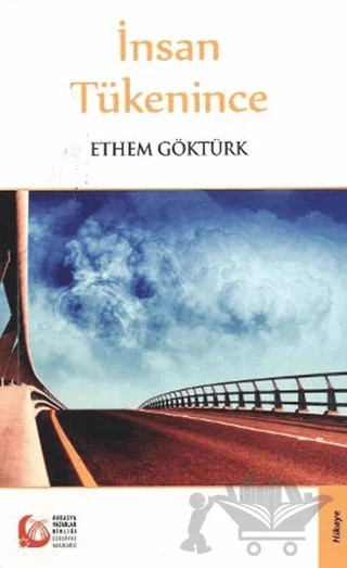 İnsan Tükenince – Ethem Göktürk – Bengü Yayınları kitap kapağı