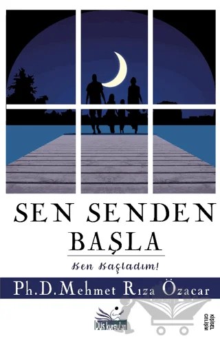 Sen Senden Başla – Mehmet Rıza Özacar – Düş Kurguları Yayıncılık kitap kapağı