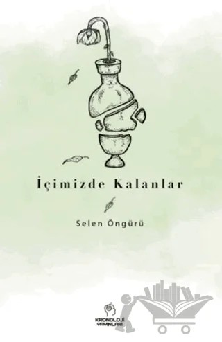 İçimizde Kalanlar – Selen Öngürü – Kronoloji Yayınları kitap kapağı