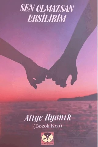Sen Olmazsan Eksilirim – Aliye Uyanık – Dörtlük Yayınları kitap kapağı