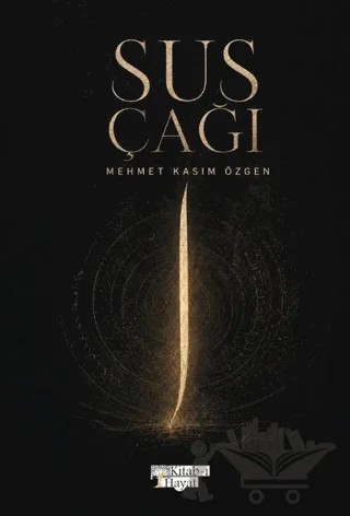 Sus Çağı – Mehmet Kasım Özgen – Kitab-ı Hayat kitap kapağı