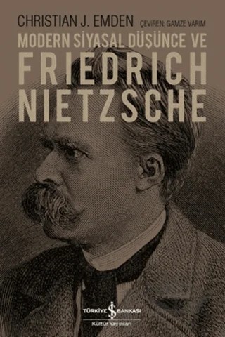 Modern Siyasal Düşünce ve Friedrich Nietzsche – Christian J. Emden – İş Bankası Kültür Yayınları kitap kapağı