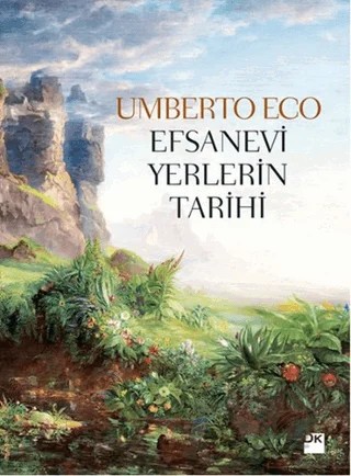 Efsanevi Yerlerin Tarihi (Ciltli) – Umberto Eco – Doğan Kitap kitap kapağı