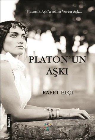 Platon’un Aşkı – Rafet Elçi – Litera Yayıncılık kitap kapağı