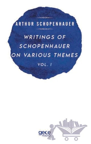 Writings Of Schopenhauer On Various Themes Vol. 1 – Arthur Schopenhauer – Gece Kitaplığı kitap kapağı