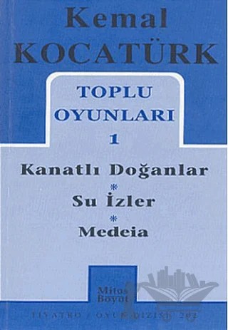 Toplu Oyunları 1 Kanatlı Doğanlar - Su İzler - Medeia – Kemal Kocatürk – Mitos Boyut Yayınları kitap kapağı