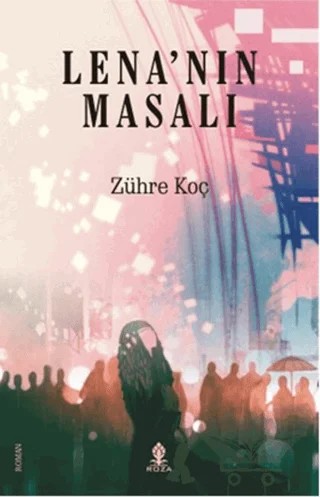 Lena'nın Masalı – Zühre Koç – Roza Yayınevi kitap kapağı