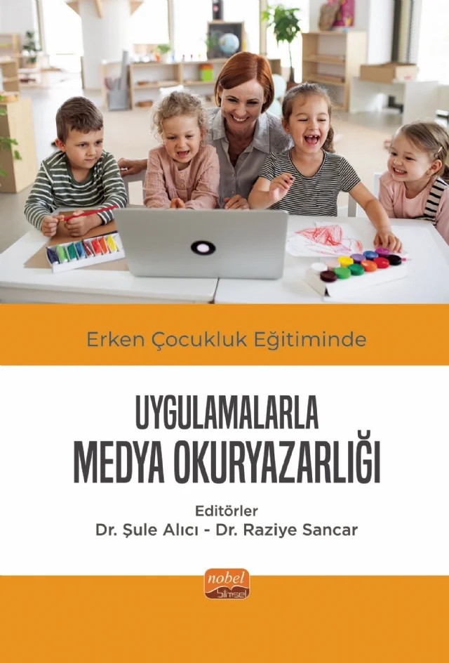 Erken Çocukluk Eğitiminde Uygulamalarla Medya Okuryazarlığı – Alev Üstündağ, Arzu İpek Yükselen, Ayça Ülker, Aziz Küçükkelepçe, Beris Artan Özoran, Burcu Burçak Erdal, Burcu Çabuk, Deniz Atal, Devkan Kaleci, Ebru Kuşcu, Emine Hande Aydos, Erhan Güneş, Melek Merve Yılmaz, Nilüfer Pınar Kılıç, Ozan Filiz, Raziye Sancar, Seçil Yücelyiğit, Şule Alıc – Nobel Bilimsel Eserler kitap kapağı