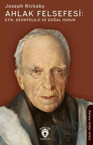 Ahlak Felsefesi: Etik Deontoloji Ve Doğal Hukuk – Joseph Rickaby – Dorlion Yayınları kitap kapağı