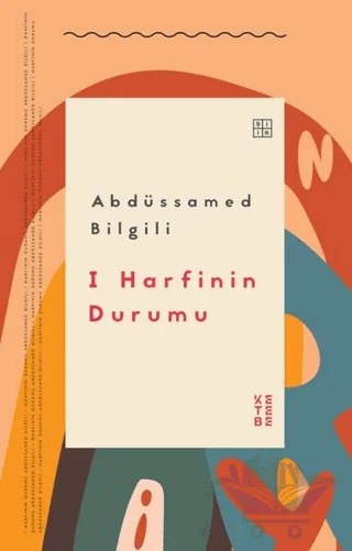 I Harfinin Durumu – Abdüssamed Bilgili – Ketebe Yayınları kitap kapağı