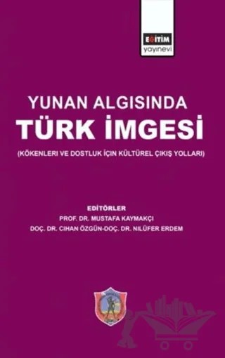 Yunan Algısında Türk İmgesi – Kolektif – Eğitim Yayınevi - Bilimsel Eserler kitap kapağı