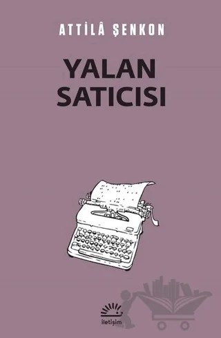 Yalan Satıcısı – Attila Şenkon – İletişim Yayınevi kitap kapağı