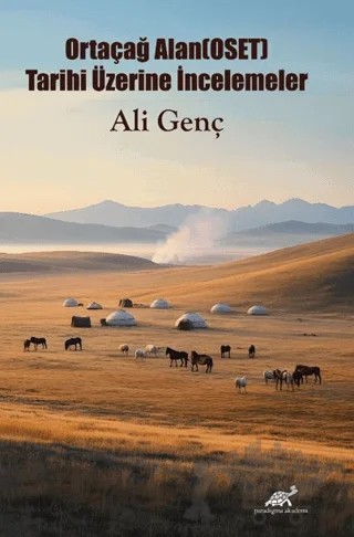 Ortaçağ Alan(OSET) Tarihi Üzerine İncelemeler – Ali Genç – Paradigma Akademi Yayınları kitap kapağı