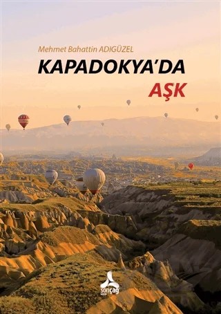 Kapadokya'da Aşk – Mehmet Bahattin Adıgüzel – Sonçağ Yayınları kitap kapağı