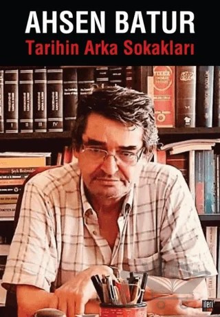 Tarihin Arka Sokakları – Ahsen Batur – İleri Yayınları kitap kapağı