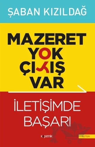 Mazeret Yok Çıkış Var: İletişimde Başarı – Şaban Kızıldağ – Kopernik Kitap kitap kapağı