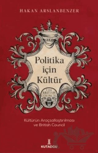 Politika İçin Kültür – Hakan Arslanbenzer – Kutadgu Yayınları kitap kapağı