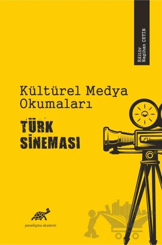 Kültürel Medya Okumaları Türk Sineması – Nagihan Çetin – Paradigma Akademi Yayınları kitap kapağı