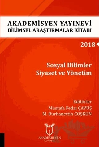 Sosyal Bilimler Siyaset ve Yönetim (AYBAK 2018 Eylül) – Mustafa Fedai Çavuş, M. Burhanettin COŞKUN – Akademisyen Kitabevi kitap kapağı