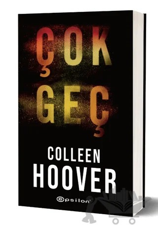Çok Geç – Colleen Hoover – Epsilon Yayınevi kitap kapağı
