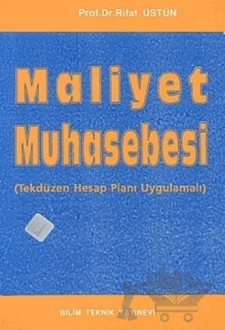 Maliyet Muhasebesi Tekdüzen Hesap Planı Uygulamalı – Rıfat Üstün – Bilim Teknik Yayınevi kitap kapağı
