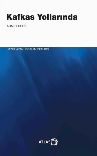 Kafkas Yollarında – Ahmed Refîk – Atlas Kitap kitap kapağı