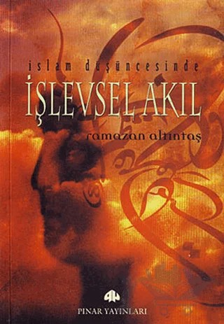 İslam Düşüncesinde İşlevsel Akıl – Ramazan Altıntaş – Pınar Yayınları kitap kapağı