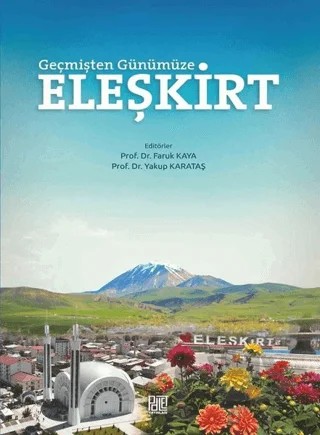 Geçmişten Günümüze Eleşkirt – Yakup Karataş, Faruk Kaya – Palet Yayınları kitap kapağı