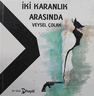 İki Karanlık Arasında – Veysel Çolak – Hayal Yayınları kitap kapağı