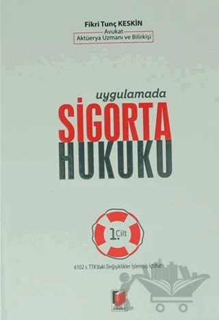 Uygulamada Sigorta Hukuku (1. Cilt) – Fikri Tunç Keskin – Adalet Yayınevi kitap kapağı