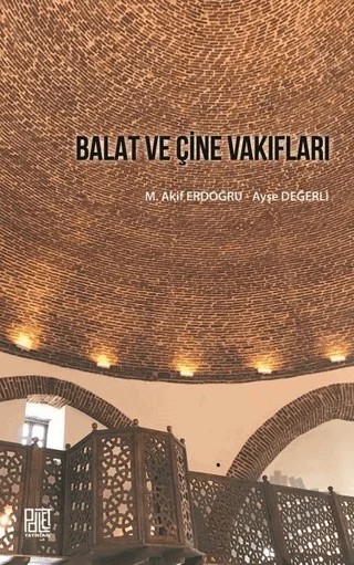 Balat ve Çine Vakıfları – Ayşe Değerli, M. Akif Erdoğru – Palet Yayınları kitap kapağı