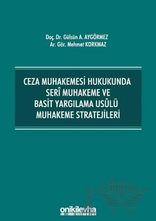 Ceza Muhakemesi Hukukunda Seri Muhakeme ve Basit Yargılama Usulü Muhakeme Stratejileri – Gülsün Ayhan Aygörmez, Gülsün Ayhan Aygörmez Uğurlubay, Mehmet Korkmaz – On İki Levha Yayınları kitap kapağı