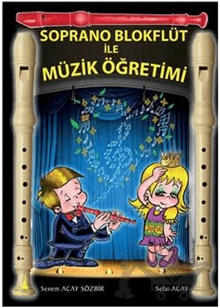 Soprano Blokflüt ile Müzik Öğretimi – Sefai Acay, Senem Acay Sözbir – Alter Yayıncılık kitap kapağı