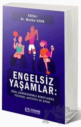 Engelsiz Yaşamlar: Özel Gereksinimli Bireylerde Fiziksel Aktivite ve Spor – Meliha Uzun – Efe Akademi Yayınları kitap kapağı