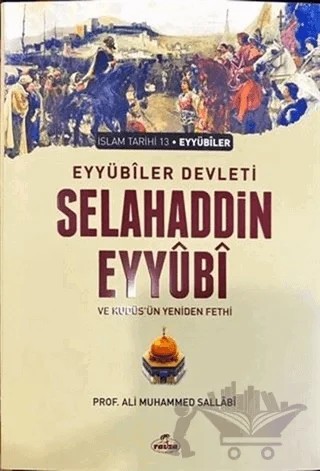 Eyyübi Devleti Selahaddin Eyyübi ve Kudüs'ün Yeniden Fethi – Ali Muhammed Sallabi – Ravza Yayınları kitap kapağı