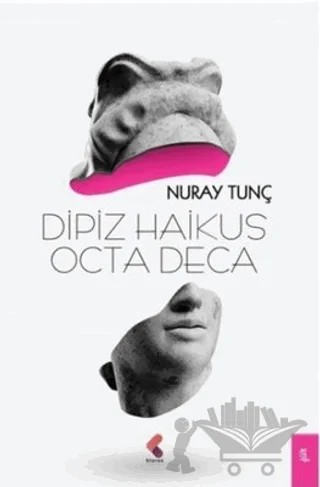 Dipiz Haikus Octa Deca – Nuray Tunç – Klaros Yayınları kitap kapağı