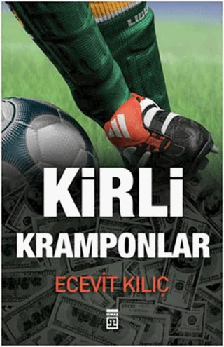Kirli Kramponlar – Ecevit Kılıç – Timaş Yayınları kitap kapağı