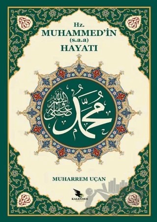 Hz. Muhammed'in (s.a.a.) Hayatı – Muharrem Uçan – Kalender Yayınevi kitap kapağı