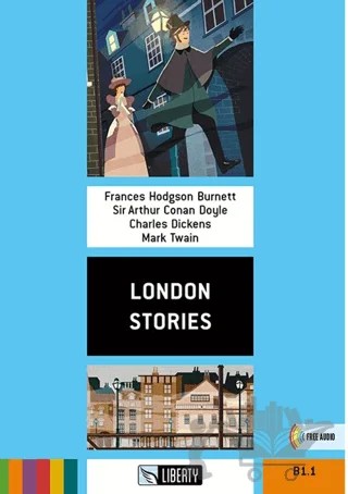 London Stories (Step Up) B1.1 – F. H. Burnett, Arthur Conan Doyle, Charles Dickens, Mark Twaın – Liberty kitap kapağı