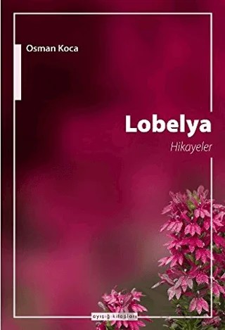 Lobelya Hikayeler – Osman Koca – Ayışığı Kitapları kitap kapağı