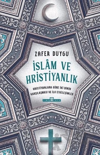 İslam ve Hristiyanlık – Zafer Duygu – Timaş Tarih kitap kapağı