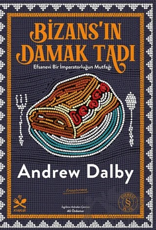 Bizans’ın Damak Tadı – Andrew Dalby – Everest Yayınları kitap kapağı